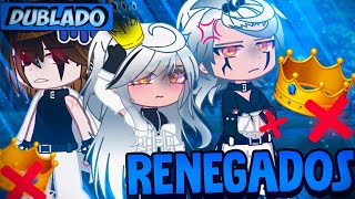 DUBLADO RENEGADOS ❌  Mini Série  Gacha Club [upl. by Nnyled]