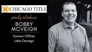 Introducing Bobby McVeigh  Chicago Title of Oregon [upl. by Elmo]