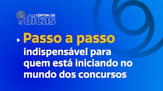 Central de Dicas  Passo a passo indispensável para quem está iniciando no mundo dos concursos [upl. by Strauss112]