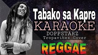 TABAKO SA KAPRE  REGGAE KARAOKE VERSION  MVM KARAOKE PLAYLIST [upl. by Myk]