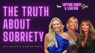 The Truth About Sobriety with Braunwyn WindhamBurke  Captain Sandy and Leah Rae Show Episode 3 [upl. by Alemahs]