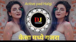 kesa madhi gajra Dj  Anand shinde  Active pad sambal mix dj song  DJ shivam kaij [upl. by Ciaphus]