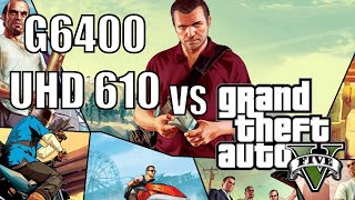 G6400 Intel Pentium 40GHz  UHD 610 VS GTA 5  Game Benchmark 2021  720p [upl. by Eadith]