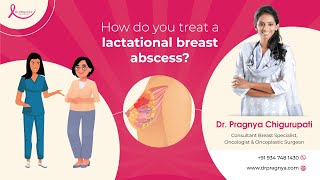 Treatment of Lactational breast abscess  Dr Pragnya Chirgurupati  Breast Oncology Surgeon [upl. by Elbam130]