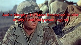 Audie Murphy The Most Decorated Soldier of WWII and Hollywood Legend [upl. by Taimi]