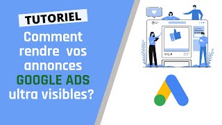 13 Comment rendre vos annonces Google Ads ULTRA VISIBLES [upl. by Lotus453]