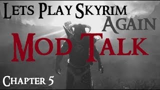 Lets Play Skyrim Again  Chapter 5 Ep 20 mod talk [upl. by Charmaine]