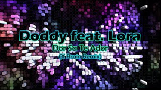 Doddy feat Lora  Dor Sa Te Ador X Brain Remix [upl. by Truscott]