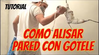 COMO ALISAR PAREDES CON GOTELE COMO PINTAR PAREDES Y TECHOS y como lucir una pared [upl. by Ahcilef845]