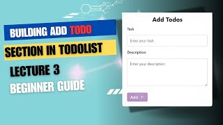 Building Add Todo List Section of TodoList  Lecture 3 [upl. by Magnusson]