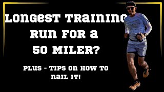 How Long Should My LONGEST Training run be for my first 50 mile ultra marathon [upl. by Deroo]