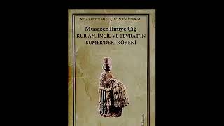 Kuran İncil Ve Tevratın Sümerdeki Kökeni  Muazzez İlmiye Çığ Sesli Kitap [upl. by Ytoc371]