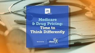 Medicare amp Drug Pricing Time to Think Differently [upl. by Rebmyt]