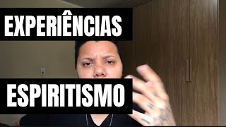 MINHAS EXPERIENCIAS NO CENTRO ESPIRITA [upl. by Eenattirb]