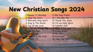 BEST Christian Songs 2024 for Praise and Worship [upl. by Htyderem]