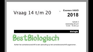 Examen biologie havo 2018 tweede tijdvak vraag 14 tm 20 [upl. by Anrapa]