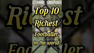 Top 10 Richest footballer in the world top10 topmost 10most football world [upl. by Ruphina722]