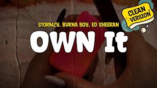 Stormzy feat Burna Boy Ed Sheeran  Own It Clean  Lyrics [upl. by Emirak593]