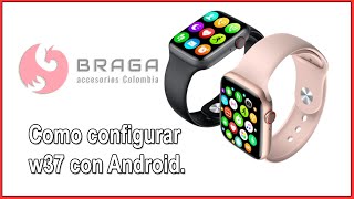 Configuracion Smartwatch W37 WATCH 7 con Android  GUIA COMPLETA [upl. by Hackett]