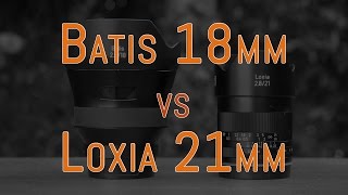 Zeiss Batis 18mm vs Loxia 21mm [upl. by Allehc]