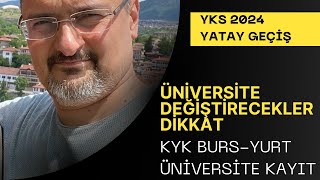 YKS 2024 YATAY GEÃ‡Ä°Åž ÃœNÄ°VERSÄ°TE DEÄžÄ°ÅžTÄ°RME KYK BURS YURT DERS KAYIT VE SÄ°LME [upl. by Ferdie]