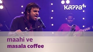 Maahi Ve  Masala Coffee  Music Mojo Season 2  Kappa TV [upl. by Retxed]