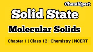 Classification of Crystalline Solids Molecular Solids  Chapter 1  Class 12  Chemistry  CBSE [upl. by Nnailuj]