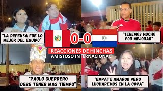 PERÚ VS PARAGUAY 00  REACCIONES DE HINCHAS  AMISTOSO INTERNACIONAL [upl. by Smalley]