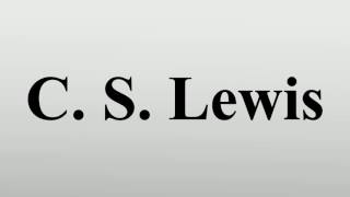 C S Lewis [upl. by Eromle]