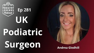 Ep 281 UNCUT  Andrea Gledhill UK Podiatric Surgeon [upl. by Fowler121]