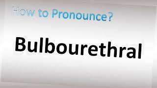 How to Pronounce Bulbourethral [upl. by Nivi]