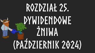 Rozdział 25 Dywidendowe Żniwa  Październik 2024 dywidenda inwestycje giełda [upl. by Naltiak]