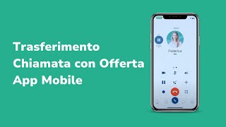 Trasferimento Chiamata con Offerta App Mobile Centralino Cloud  Tutorial FP Telematica [upl. by Indihar]