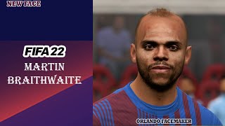 FIFA 22  FACE MOD MARTIN BRAITHWAITE BY ORLANDO FACEMAKER [upl. by Norat31]