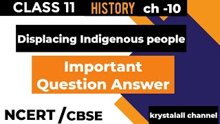 Class 11 History Chapter 10  Important Questions Displacing Indigenous Peoples [upl. by Luanni994]