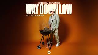 CYRIL  Way Down Low feat GOOD HUMANS Official Audio [upl. by Elleret702]