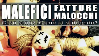 MALEFICI MALOCCHI FATTURE Cosa sono Come ci si difende [upl. by Colpin753]