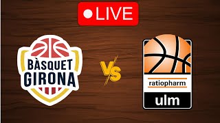 🔴 Live Basquet Girona vs Ratiopharm Ulm  Live Play By Play Scoreboard [upl. by Aninahs]