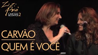 Zizi Possi e Ana Carolina  Carvão  Quem É Você  Cantos amp Contos II [upl. by Nairehs]