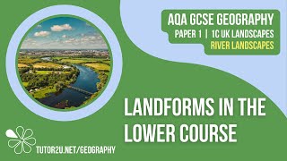 Landforms in the Lower Course  AQA GCSE Geography  River Landscapes 6 [upl. by Beare]