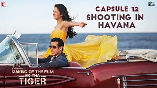 Making Of The Film  Ek Tha Tiger  Capsule 12 Shooting in Havana  Salman Khan  Katrina Kaif [upl. by Fields932]