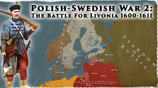 The Battle For Livonia 16001611  The PolishSwedish Wars Pt 1 [upl. by Redlac952]