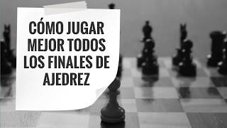 Cómo jugar mejor todos los finales de ajedrez [upl. by Aeriell]