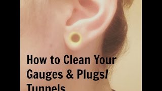 How to Clean Your Gauges amp PlugsTunnels [upl. by Ahsinam]