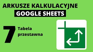 Tabele przestawne  Arkusze kalkulacyjne Google 7 Excel  Google Sheets [upl. by Cain]