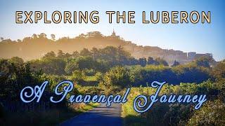 Exploring the Luberon A Provençal Journey [upl. by Ylnevaeh]