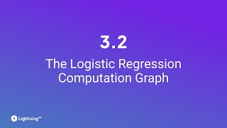 Unit 32  The Logistic Regression Computation Graph [upl. by Ynohtnaluap392]