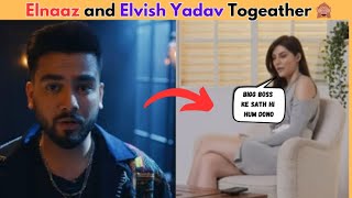 Elnaaz and Elvish Yadav new Song confirm elvishyadav elvishyadavvlogs elvish elvisharmy [upl. by Aierdna]