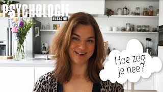 Hoe zeg je NEE  RUST IN JE LEVEN  Psychologie Magazine [upl. by Aneeuqahs]