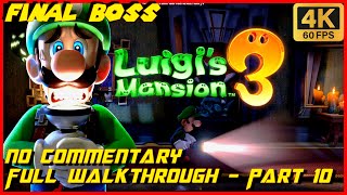 Luigis Mansion 3  No Commentary 4K Gameplay Final Boss Full Walkthrough  Part 10 [upl. by Zetroc22]